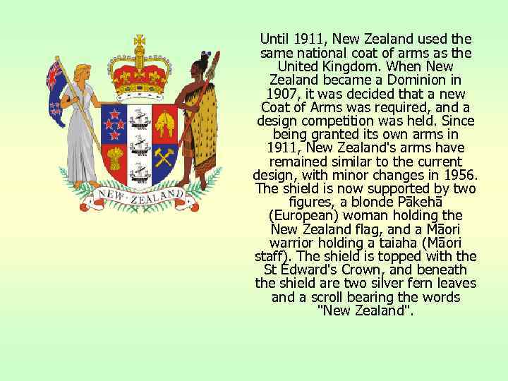 Until 1911, New Zealand used the same national coat of arms as the United