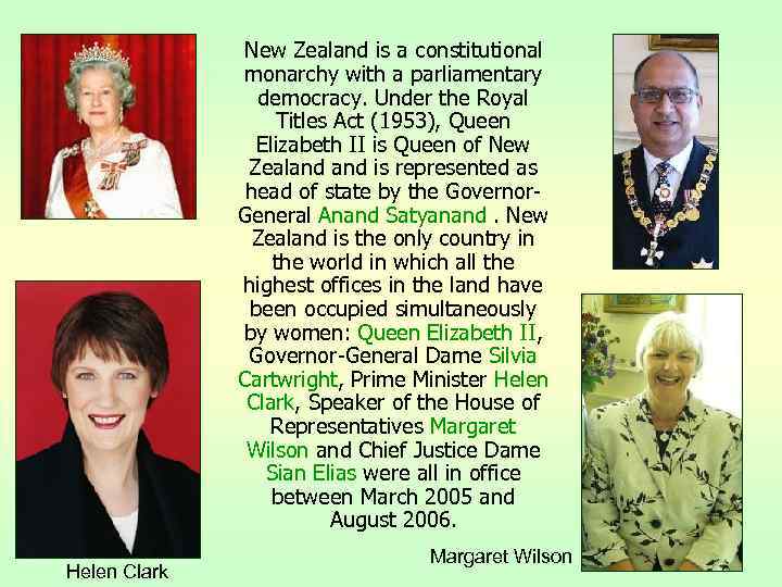 New Zealand is a constitutional monarchy with a parliamentary democracy. Under the Royal Titles
