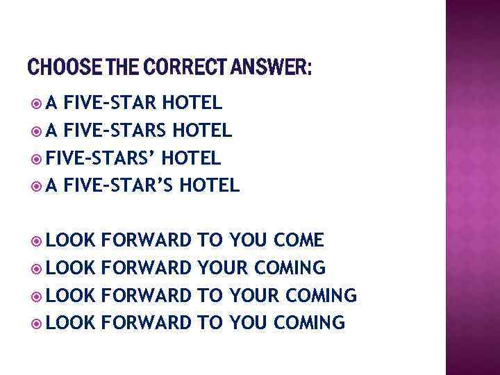 CHOOSE THE CORRECT ANSWER: A FIVE-STAR HOTEL A FIVE-STARS HOTEL FIVE-STARS’ HOTEL A FIVE-STAR’S