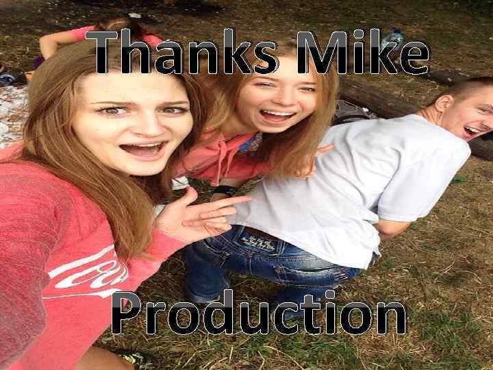 Thanks Mike Production 
