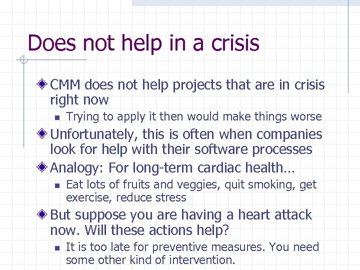 Does not help in a crisis CMM does not help projects that are in