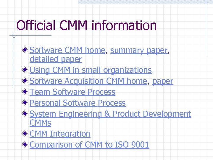 Official CMM information Software CMM home, summary paper, detailed paper Using CMM in small