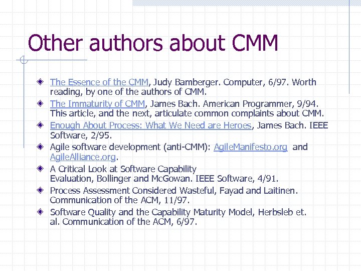 Other authors about CMM The Essence of the CMM, Judy Bamberger. Computer, 6/97. Worth