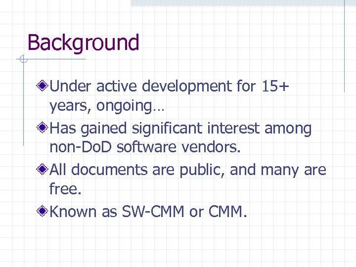 Background Under active development for 15+ years, ongoing… Has gained significant interest among non-Do.