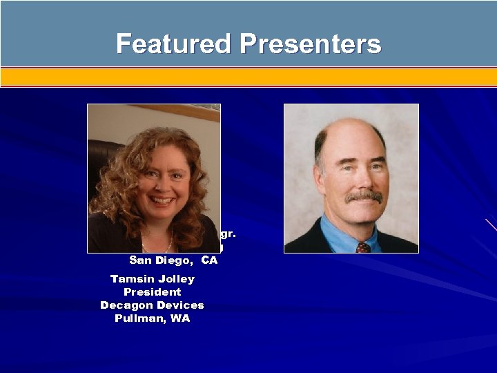 Featured Presenters Jeff Young Chair & General Mgr. ATA Engineering San Diego, CA Tamsin