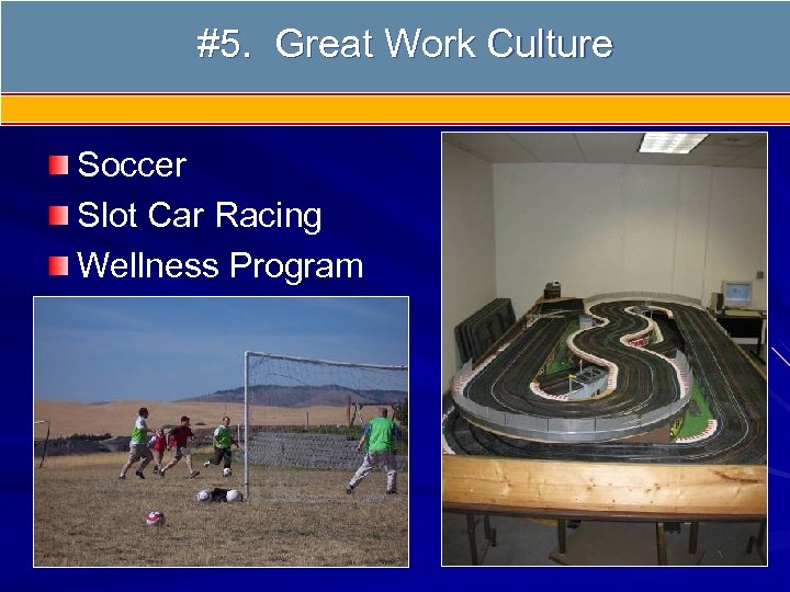 #5. Great Work Culture #5 Great Work Culture Soccer Slot Car Racing Wellness Program
