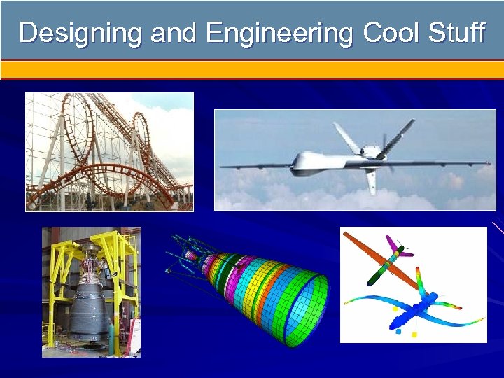 Designing and Engineering Cool Stuff 