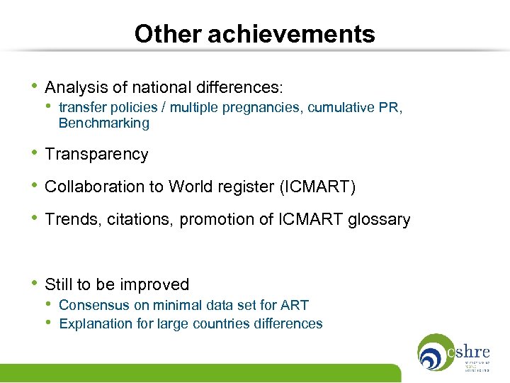 Other achievements • Analysis of national differences: • transfer policies / multiple pregnancies, cumulative