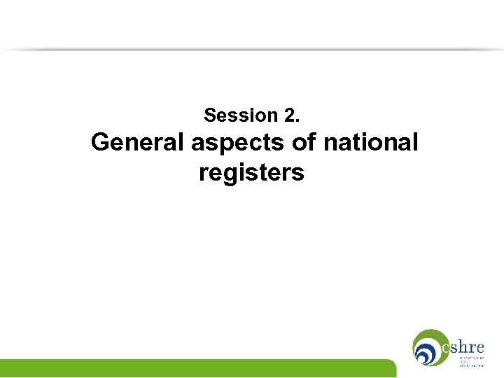 Session 2. General aspects of national registers 
