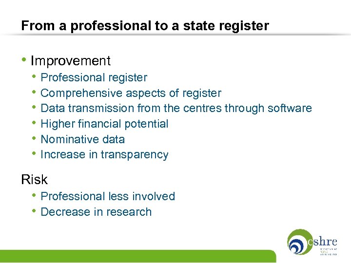 From a professional to a state register • Improvement • • • Professional register