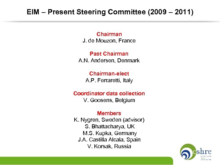EIM – Present Steering Committee (2009 – 2011) Chairman J. de Mouzon, France Past