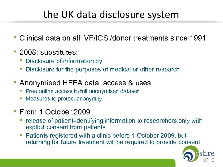 the UK data disclosure system • Clinical data on all IVF/ICSI/donor treatments since 1991
