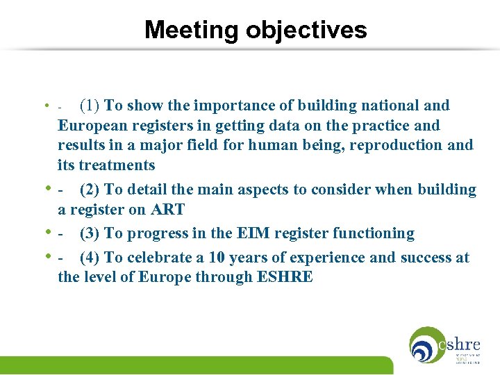 Meeting objectives (1) To show the importance of building national and European registers in