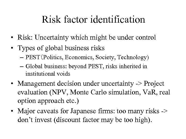 Risk factor identification • Risk: Uncertainty which might be under control • Types of