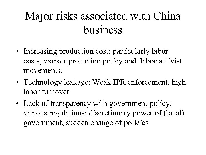 Major risks associated with China business • Increasing production cost: particularly labor costs, worker