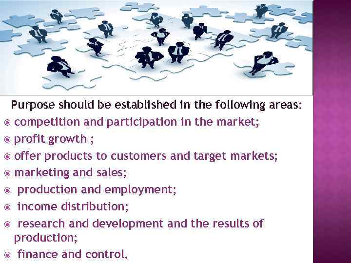 Purpose should be established in the following areas: competition and participation in the market;