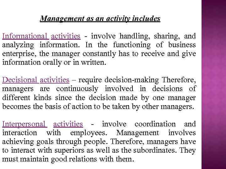 Management as an activity includes Informational activities - involve handling, sharing, and analyzing information.