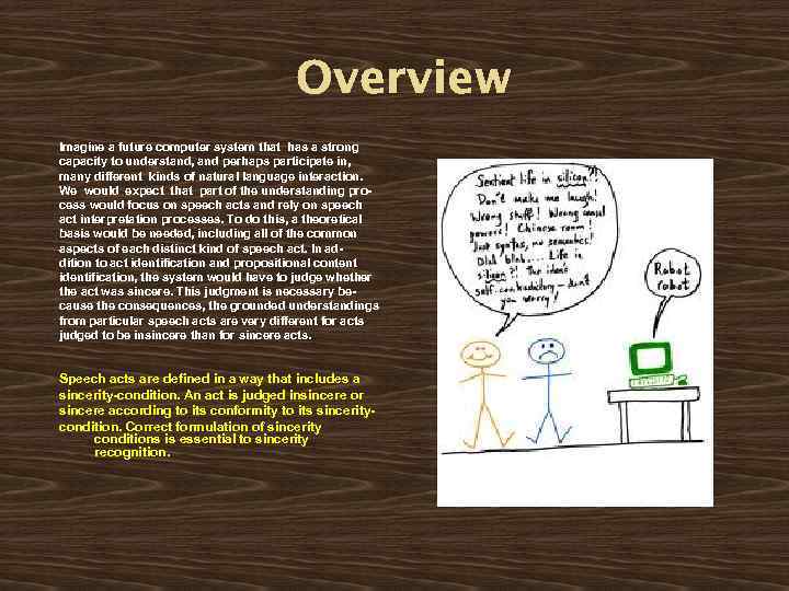 Overview Imagine a future computer system that has a strong capacity to understand, and