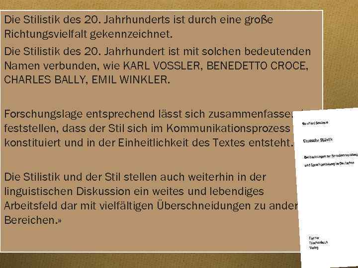 Die Stilistik des 20. Jahrhunderts ist durch eine große Richtungsvielfalt gekennzeichnet. Die Stilistik des