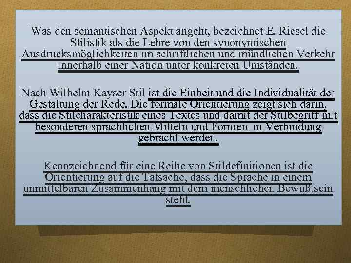 Was den semantischen Aspekt angeht, bezeichnet E. Riesel die Stilistik als die Lehre von