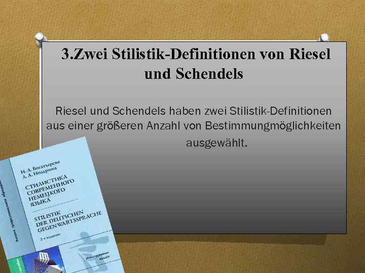 3. Zwei Stilistik-Definitionen von Riesel und Schendels haben zwei Stilistik-Definitionen aus einer größeren Anzahl