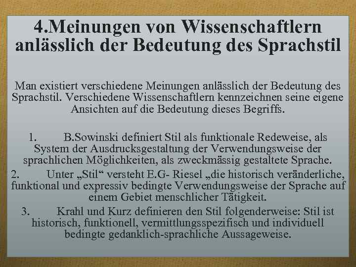 4. Meinungen von Wissenschaftlern anlässlich der Bedeutung des Sprachstil Man existiert verschiedene Meinungen anlässlich