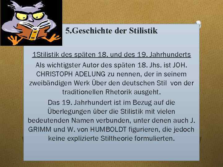 5. Geschichte der Stilistik 1 Stilistik des späten 18. und des 19. Jahrhunderts Als