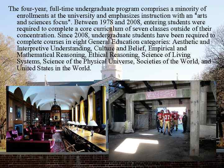 The four-year, full-time undergraduate program comprises a minority of enrollments at the university and