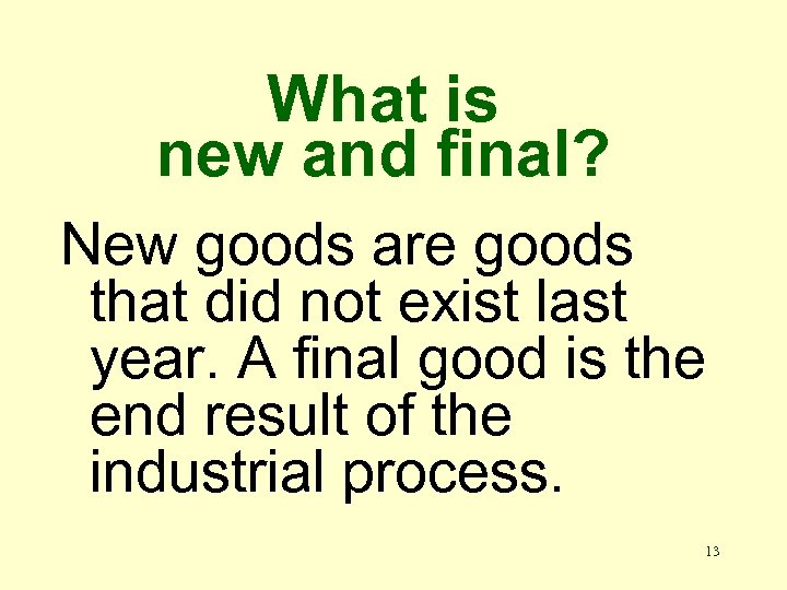 What is new and final? New goods are goods that did not exist last