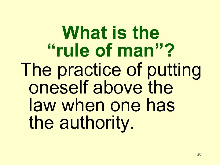 What is the “rule of man”? The practice of putting oneself above the law
