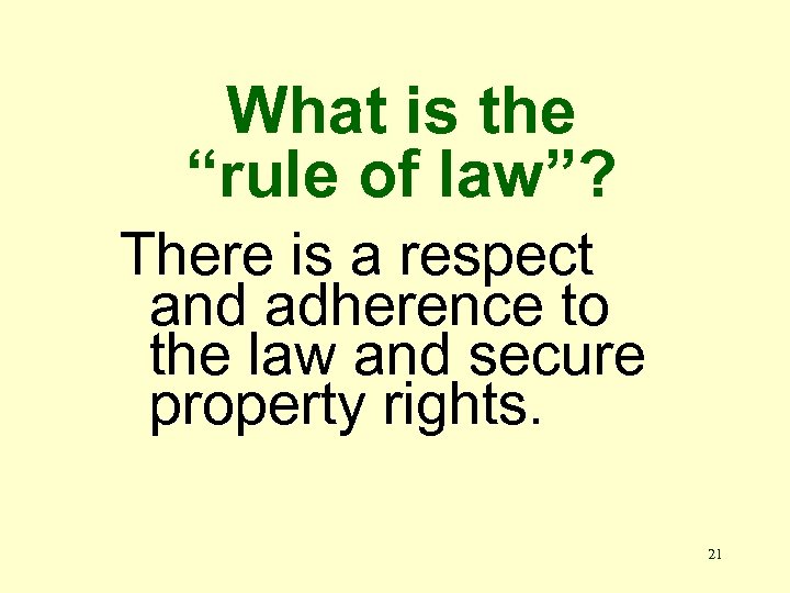 What is the “rule of law”? There is a respect and adherence to the