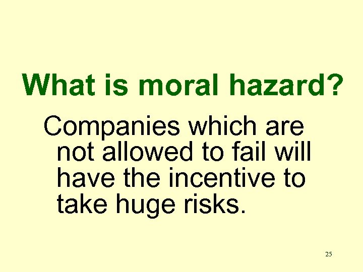 What is moral hazard? Companies which are not allowed to fail will have the
