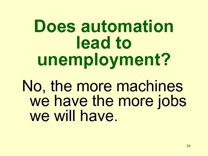 Does automation lead to unemployment? No, the more machines we have the more jobs