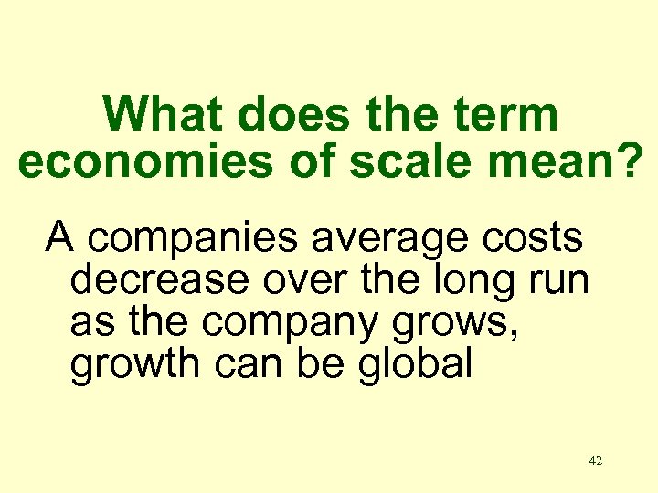 What does the term economies of scale mean? A companies average costs decrease over