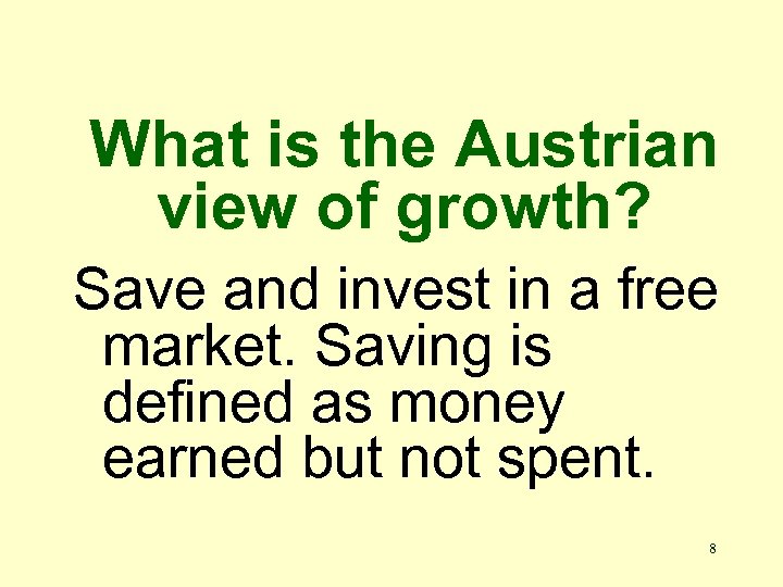 What is the Austrian view of growth? Save and invest in a free market.