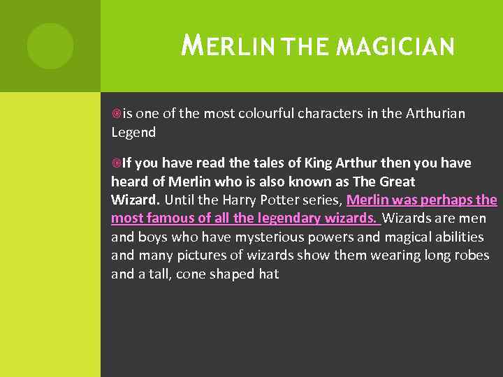 M ERLIN THE MAGICIAN is one of the most colourful characters in the Arthurian