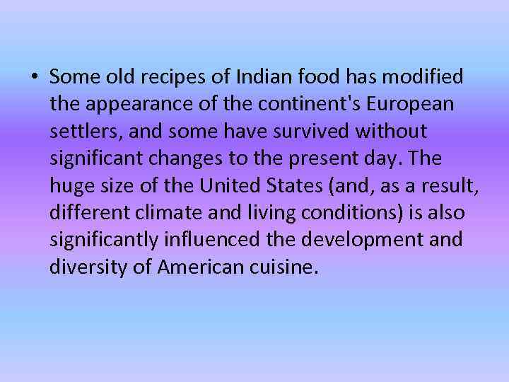  • Some old recipes of Indian food has modified the appearance of the