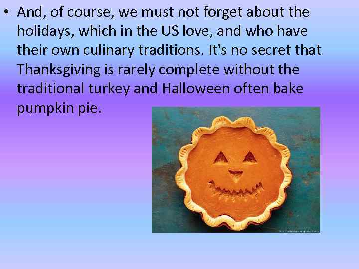  • And, of course, we must not forget about the holidays, which in