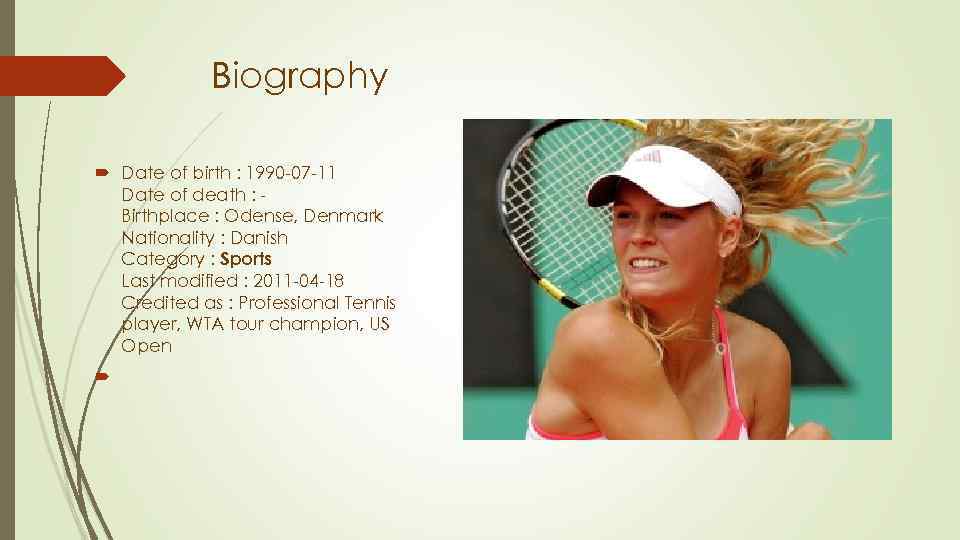 Biography Date of birth : 1990 -07 -11 Date of death : Birthplace :