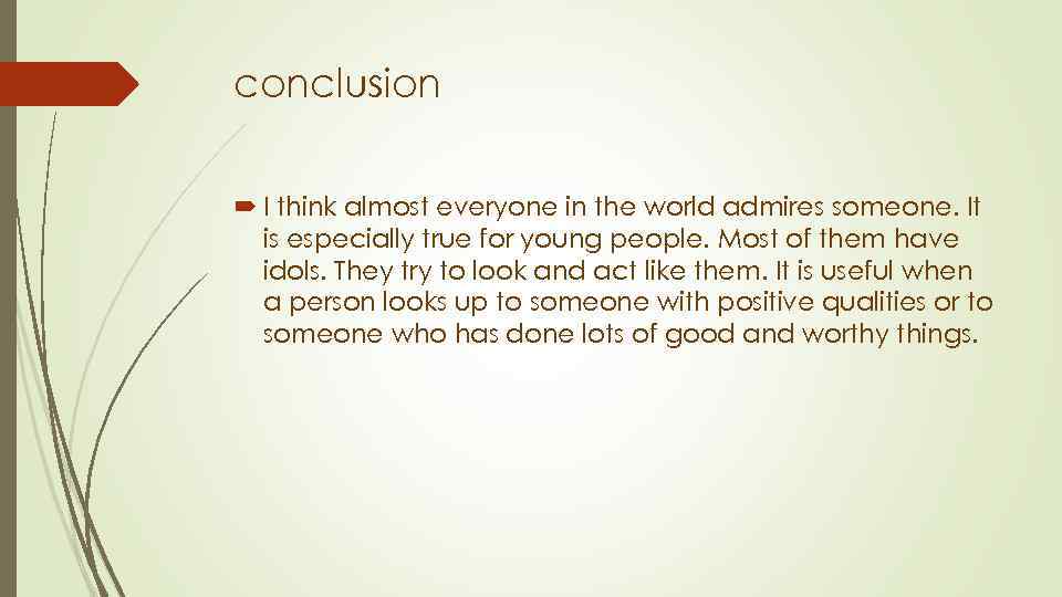 conclusion I think almost everyone in the world admires someone. It is especially true