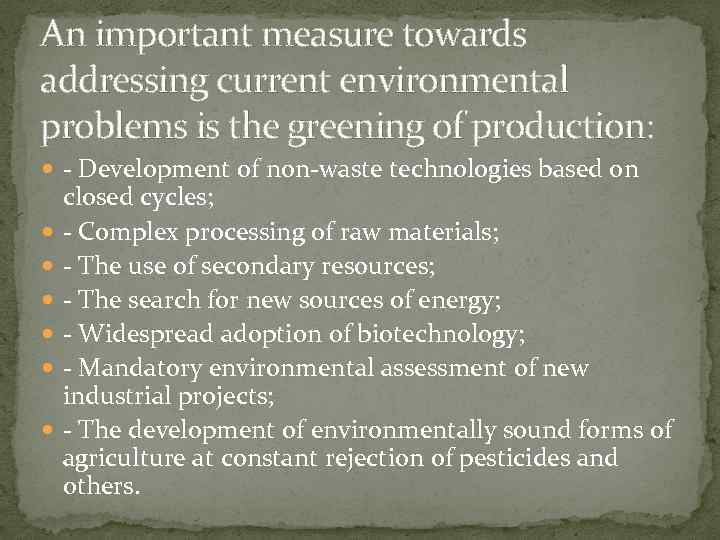 An important measure towards addressing current environmental problems is the greening of production: -