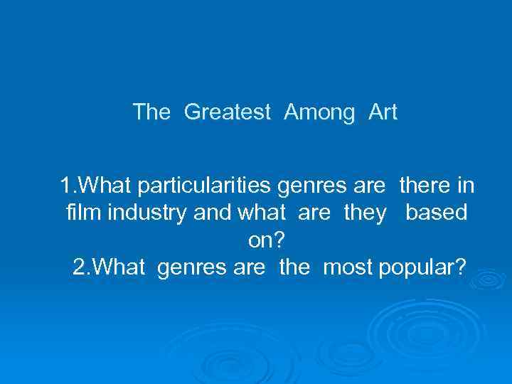  The Greatest Among Art 1. What particularities genres are there in film industry