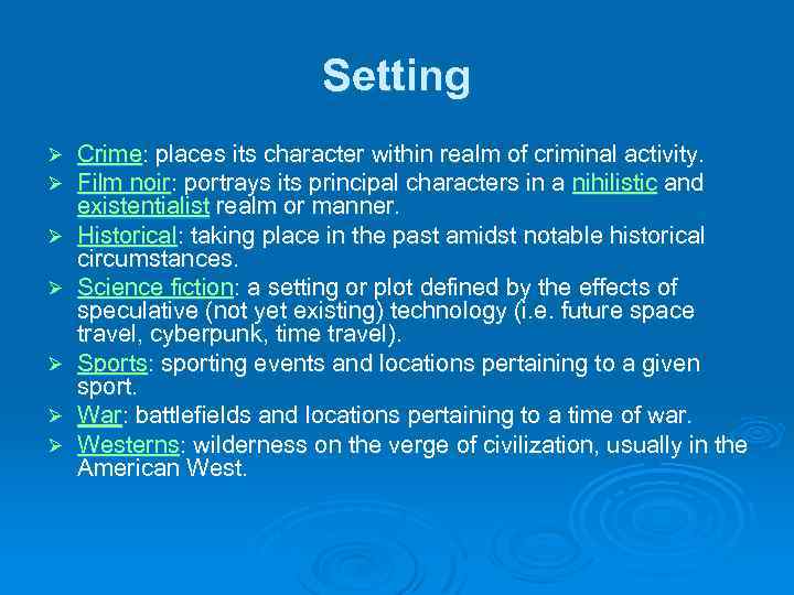 Setting Ø Ø Ø Ø Crime: places its character within realm of criminal activity.