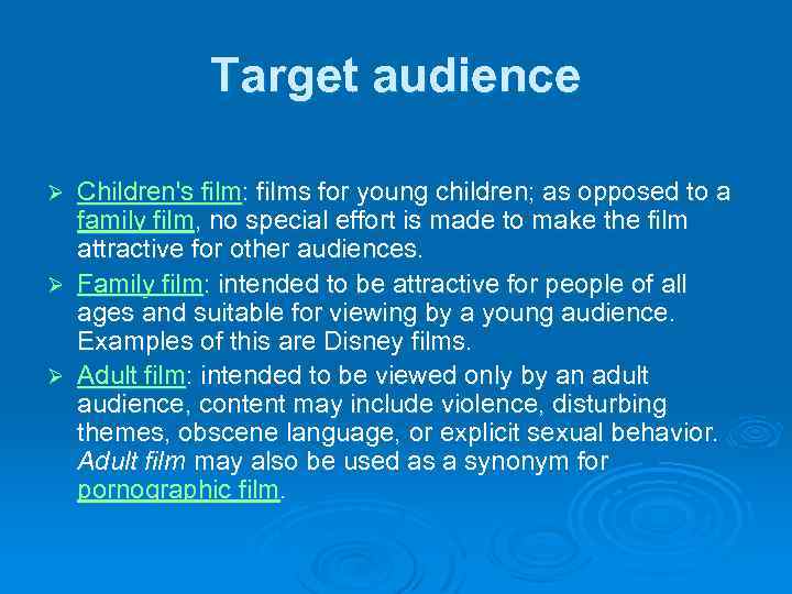 Target audience Children's film: films for young children; as opposed to a family film,