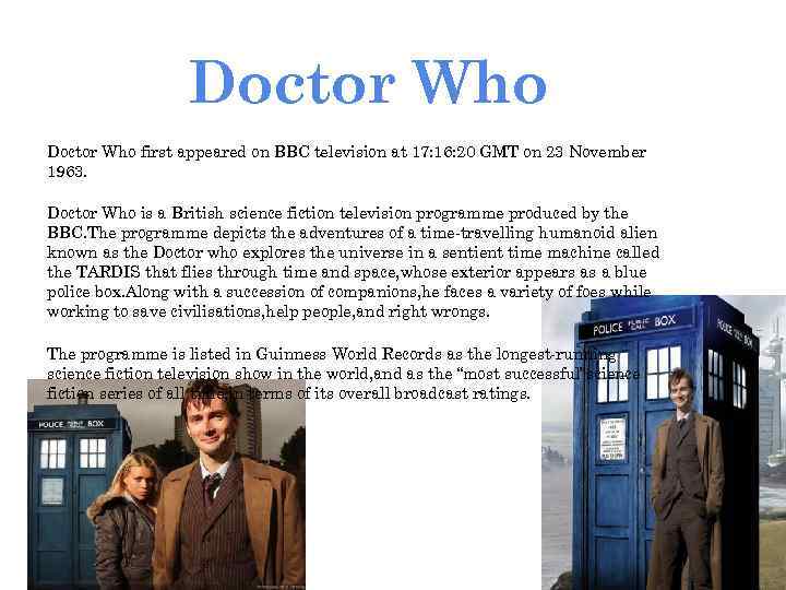 Doctor Who first appeared on BBC television at 17: 16: 20 GMT on 23