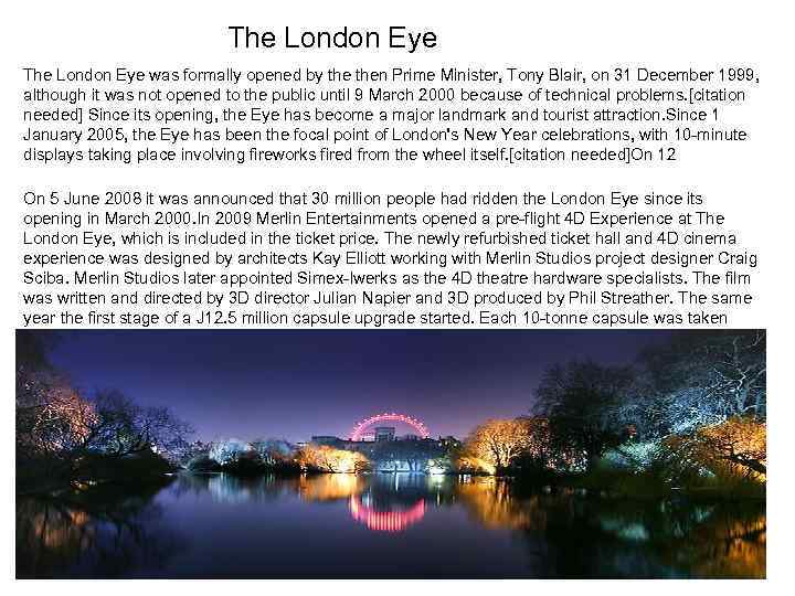 The London Eye was formally opened by then Prime Minister, Tony Blair, on 31