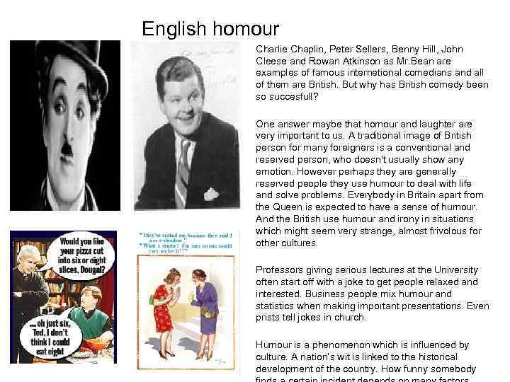 English homour Charlie Chaplin, Peter Sellers, Benny Hill, John Cleese and Rowan Atkinson as