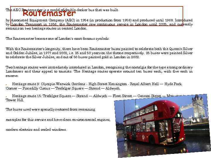Routemaster The AEC Routemaster is a model of double-decker bus that was built by