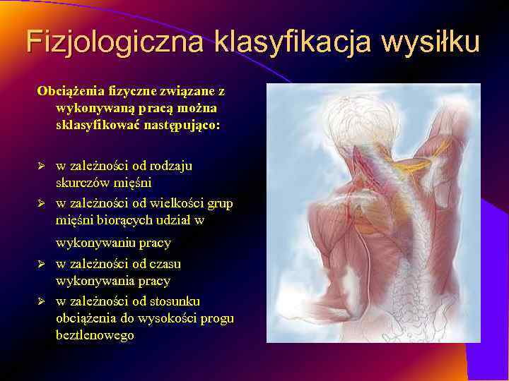 Fizjologiczna klasyfikacja wysiłku Obciążenia fizyczne związane z wykonywaną pracą można sklasyfikować następująco: w zależności
