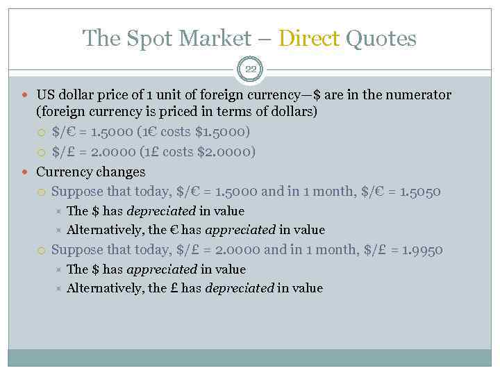 The Spot Market – Direct Quotes 22 US dollar price of 1 unit of